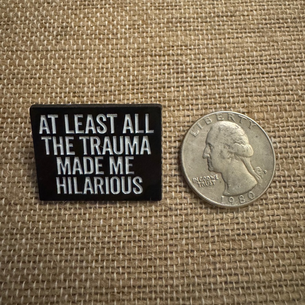 At Least All the Trauma Made Me Hilarious Enamel Pin - New - Picture 2 of 3